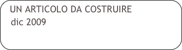 UN ARTICOLO DA COSTRUIRE 
   dic 2009