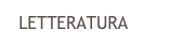 LETTERATURA
