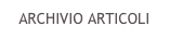 ARCHIVIO ARTICOLI
