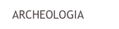 ARCHEOLOGIA
