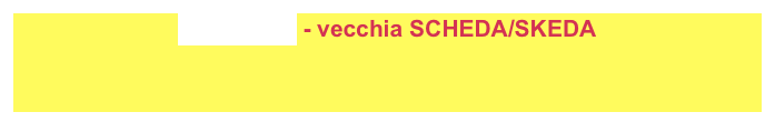 nuovi titoli - vecchia SCHEDA/SKEDA

